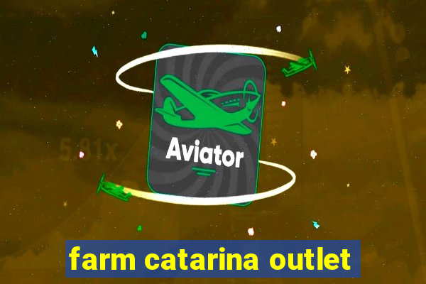 farm catarina outlet